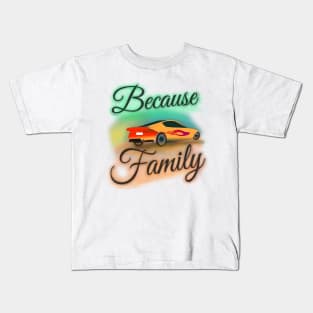 "Because Family" (Version 2) Airbrush Fair Tee Fast Cars Furious Drivers Racing Vroom Vroom T-Shirt Kids T-Shirt